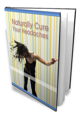 Product picture Naturally Cure Your Headaches 